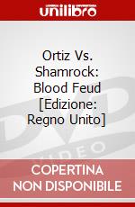 Ortiz Vs. Shamrock: Blood Feud [Edizione: Regno Unito] dvd