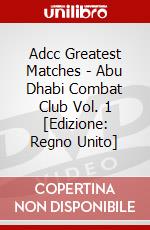 Adcc Greatest Matches - Abu Dhabi Combat Club Vol. 1 [Edizione: Regno Unito] dvd