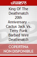 King Of The Deathmatch 20th Anniversary - Cactus Jack Vs. Terry Funk Barbed Wire Deathmatch dvd