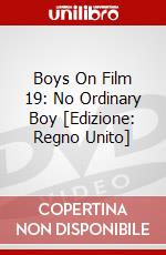 Boys On Film 19: No Ordinary Boy [Edizione: Regno Unito] dvd