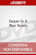 Sequin In A Blue Room dvd