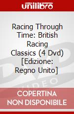 Racing Through Time: British Racing Classics (4 Dvd) [Edizione: Regno Unito] dvd