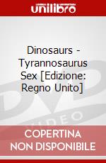 Dinosaurs - Tyrannosaurus Sex [Edizione: Regno Unito] dvd