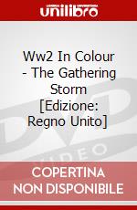 Ww2 In Colour - The Gathering Storm [Edizione: Regno Unito] dvd