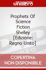 Prophets Of Science Fiction  Shelley [Edizione: Regno Unito] dvd