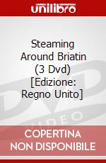 Steaming Around Briatin (3 Dvd) [Edizione: Regno Unito] dvd