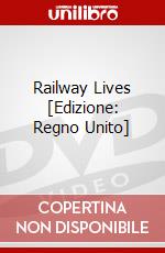 Railway Lives [Edizione: Regno Unito] dvd