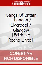 Gangs Of Britain - London / Liverpool / Glasgow [Edizione: Regno Unito] dvd