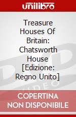 Treasure Houses Of Britain: Chatsworth House [Edizione: Regno Unito] dvd