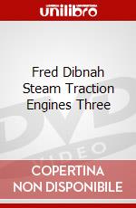 Fred Dibnah Steam Traction Engines Three dvd