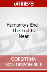 Humanitys End - The End Is Near dvd