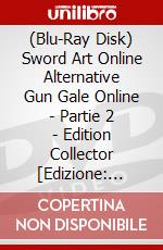 (Blu-Ray Disk) Sword Art Online Alternative Gun Gale Online - Partie 2 - Edition Collector [Edizione: Francia] brd