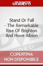 Stand Or Fall - The Remarkable Rise Of Brighton And Hove Albion dvd