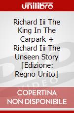 Richard Iii The King In The Carpark + Richard Iii The Unseen Story [Edizione: Regno Unito] dvd