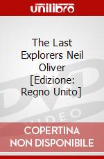 The Last Explorers  Neil Oliver [Edizione: Regno Unito] dvd