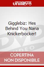 Gigglebiz: Hes Behind You Nana Knickerbocker! dvd
