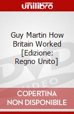 Guy Martin  How Britain Worked [Edizione: Regno Unito] dvd