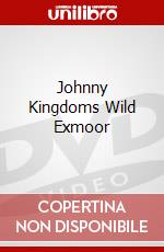 Johnny Kingdoms Wild Exmoor [Edizione: Regno Unito] dvd