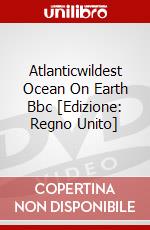 Atlanticwildest Ocean On Earth Bbc [Edizione: Regno Unito] dvd