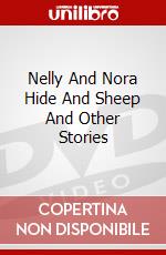 Nelly And Nora Hide And Sheep And Other Stories [Edizione: Regno Unito] dvd