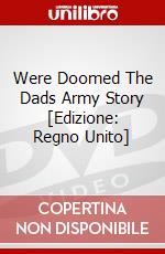 Were Doomed The Dads Army Story [Edizione: Regno Unito] dvd