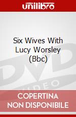Six Wives With Lucy Worsley (Bbc) dvd