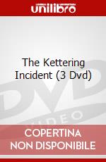 The Kettering Incident (3 Dvd) [Edizione: Regno Unito] dvd