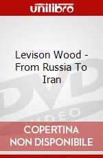 Levison Wood - From Russia To Iran dvd