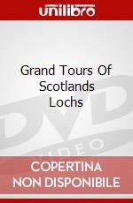 Grand Tours Of Scotlands Lochs dvd