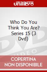Who Do You Think You Are? Series 15 (3 Dvd) dvd