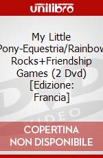 My Little Pony-Equestria/Rainbow Rocks+Friendship Games (2 Dvd) [Edizione: Francia] dvd