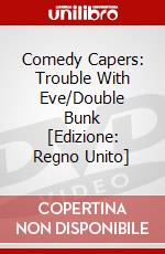 Comedy Capers: Trouble With Eve/Double Bunk [Edizione: Regno Unito] dvd