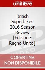 British Superbikes 2016 Season Review [Edizione: Regno Unito] dvd