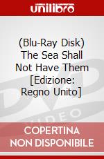 (Blu-Ray Disk) The Sea Shall Not Have Them [Edizione: Regno Unito] brd