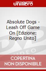 Absolute Dogs - Leash Off Game On [Edizione: Regno Unito] dvd