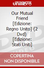 Our Mutual Friend [Edizione: Regno Unito] (2 Dvd) [Edizione: Stati Uniti] dvd