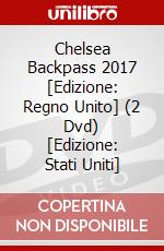 Chelsea Backpass 2017 [Edizione: Regno Unito] (2 Dvd) [Edizione: Stati Uniti] dvd