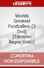 Worlds Greatest Footballers (3 Dvd) [Edizione: Regno Unito] dvd