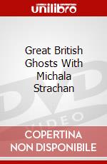 Great British Ghosts With Michala Strachan dvd