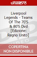 Liverpool Legends - Teams Of The 70'S & 80'S Dvd [Edizione: Regno Unito] dvd