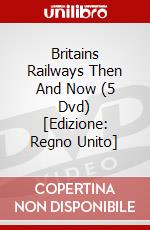 Britains Railways Then And Now (5 Dvd) [Edizione: Regno Unito] dvd