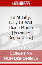 Fit At Fifty: Easy Fit With Diana Moran [Edizione: Regno Unito] dvd