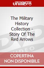 The Military History Collection - Story Of The Red Arrows dvd
