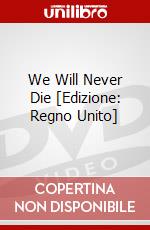 We Will Never Die [Edizione: Regno Unito] dvd