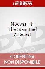 Mogwai - If The Stars Had A Sound dvd