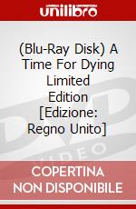 (Blu-Ray Disk) A Time For Dying Limited Edition [Edizione: Regno Unito] brd