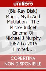 (Blu-Ray Disk) Magic, Myth And Mutilation - The Micro-Budget Cinema Of Michael J Murphy 1967 To 2015 Limited Edition brd