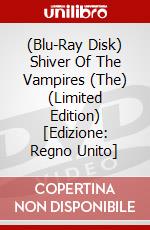 (Blu-Ray Disk) Shiver Of The Vampires (The) (Limited Edition) [Edizione: Regno Unito] brd