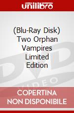 (Blu-Ray Disk) Two Orphan Vampires Limited Edition brd