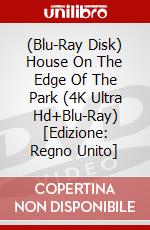 (Blu-Ray Disk) House On The Edge Of The Park (4K Ultra Hd+Blu-Ray) [Edizione: Regno Unito] brd